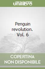 Penguin revolution. Vol. 6 libro