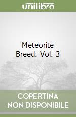 Meteorite Breed. Vol. 3 libro