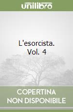 L'esorcista. Vol. 4 libro