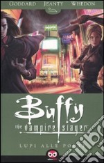 Lupi alle porte. Buffy. The vampire slayer. Vol. 3 libro