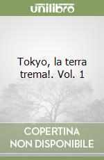 Tokyo, la terra trema!. Vol. 1 libro