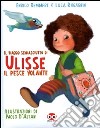 Il Viaggio semiasciutto di Ulisse il pesce volante libro