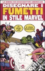 Disegnare i fumetti in stile Marvel libro