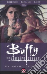 Un mondo migliore. Buffy. The vampire slayer. Vol. 4 libro