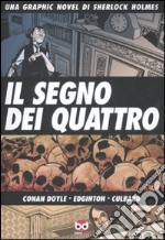 Il segno dei quattro. Una graphic novel di Sherlock Holmes