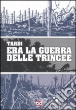 Era la guerra delle trincee libro