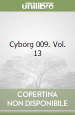 Cyborg 009. Vol. 13 libro