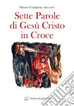 Sette parole di Gesù Cristo in croce libro