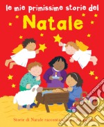 Le mie primissime storie del Natale. Ediz. illustrata libro