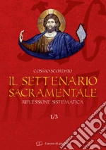 Il settenario sacramentale. Vol. 1/3: Riflessione sistematica