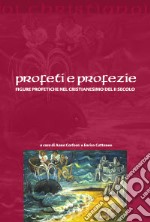 Profeti e profezie. Figure profetiche nel cristianesimo del II secolo libro