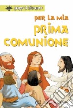 Per la mia prima comunione. Ediz. illustrata libro