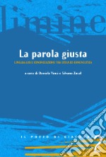 La parola giusta. Linguaggio e comunicazione tra etica ed ermeneutica libro