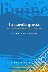 La parola giusta. Linguaggio e comunicazione tra etica ed ermeneutica libro