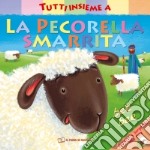 Tutti insieme alla pecorella smarrita. Ediz. a colori libro