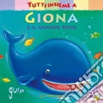 Tutti insieme a Giona e il grande pesce. Ediz. a colori libro