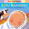 Tutti insieme a Gesù bambino e la stalla rumorosa. Ediz. a colori libro