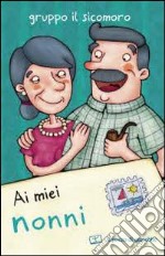 Ai miei nonni libro