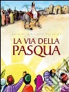 La via della Pasqua. Ediz. illustrata libro di Godfrey Jan