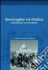 Teologhe in Italia. Indagine su una tenace minoranza libro