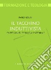 Il tacchino induttivista. Questioni di teologia pastorale libro