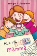 Alla mia mamma libro