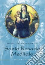 Il santo rosario meditato libro