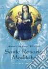 Il santo rosario meditato libro