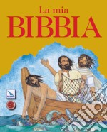 La mia Bibbia. Ediz. illustrata libro