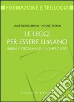 Le leggi per essere umano. Bibbia e psicoanalisi a confronto libro