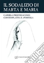 Sodalizio di Marta e Maria. Carmela Prestigiacomo contemplativa e apostola
