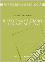 Il kerygma cristiano e i legami affettivi libro