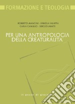 Per una antropologia della creaturalità libro