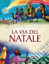 La via del Natale. Ediz. illustrata libro di Godfrey Jan