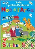 Il mio primissimo libro di Noè e l'Arca. Con adesivi. Ediz. illustrata libro