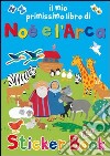 Il mio primissimo libro di Noè e l'Arca. Con adesivi. Ediz. illustrata libro