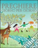 Preghiere giorno per giorno. Ediz. illustrata libro