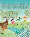 Preghiere giorno per giorno. Ediz. illustrata libro di Joslin Mary