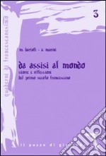 Da Assisi al mondo. Storie e riflessioni del primo secolo francescano