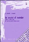 Da Assisi al mondo. Storie e riflessioni del primo secolo francescano libro