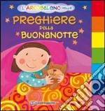 L'arcobaleno delle preghiere della buonanotte. Ediz. illustrata libro