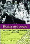 Roma nel cuore. Gli anni romani di san Josemaria Escrivà (1946-1975) libro di Urbano Pilar