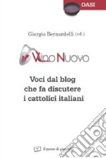 Vino nuovo. Voci dal blog che fa discutere i cattolici italiani libro