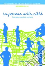 La persona nella città. Per un nuovo progetto di convivenza libro