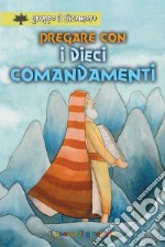 Pregare con i dieci comandamenti libro