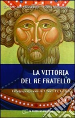 La Vittoria del re fratello. Un'interpretazione di 1 Sam 17,1-18,5 libro