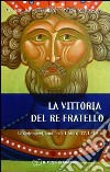 La Vittoria del re fratello. Un'interpretazione di 1 Sam 17,1-18,5 libro