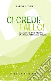 Ci credi? Fallo! Regola per il vivere cristiano da Pacomio a Charles de Foucauld libro