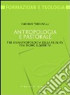 Antropologia e pastorale. Per un'antropologia della filialità tra dono e alterità libro di Torcivia C. (cur.)