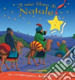 Il mio libro di Natale. In compagnia della stellina. Ediz. illustrata libro